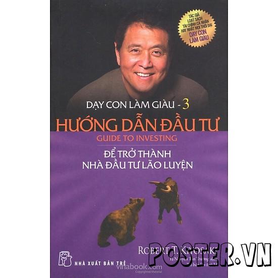 Dạy con làm giàu tập 3 – Hướng Dẫn Đầu Tư – Robert T. Kiyosaki