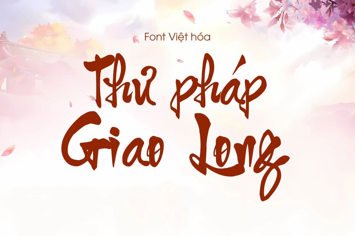 Font Thư Pháp Giao Long Việt Hóa