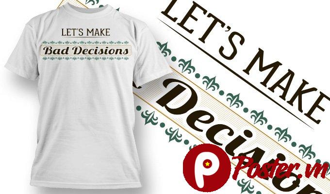 Mẫu áo thun in chữ vector Let's Make Bad Decisions